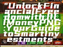 "Unlock Financial Freedom with JILI Money PNG: Your Guide to Smart Investments"