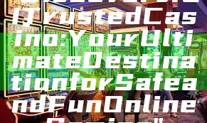 "Discover JILI Trusted Casino: Your Ultimate Destination for Safe and Fun Online Gaming"