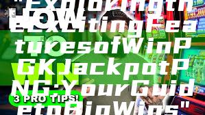 "Exploring the Exciting Features of WinPGK Jackpot PNG: Your Guide to Big Wins"