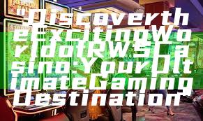 "Discover the Exciting World of RWS Casino: Your Ultimate Gaming Destination"