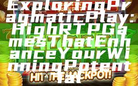 Exploring Pragmatic Play: High RTP Games That Enhance Your Winning Potential