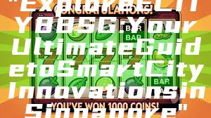 "Explore ECITY88 SG: Your Ultimate Guide to Smart City Innovations in Singapore"