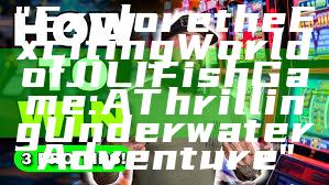 "Explore the Exciting World of JILI Fish Game: A Thrilling Underwater Adventure"