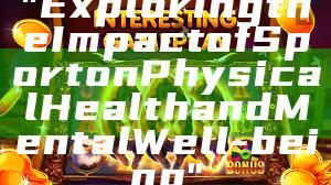 "Exploring the Impact of Sport on Physical Health and Mental Well-being"
